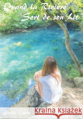 Quand la Rivière Sort de son Lit Cathy, Gaëlle 9791096374045 Gaelle Cathy