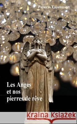 Les Anges et nos pierres de rêves Chaibriant, Patricia 9791097056032 Patricia Chaibriant