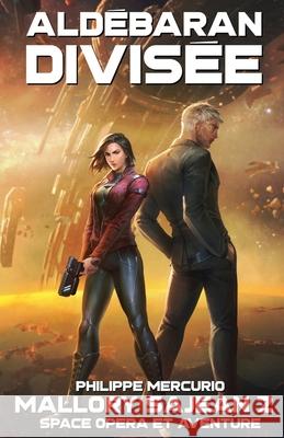 Aldébaran Divisée: Mallory Sajean 2 - Space Opera et Aventure Mercurio, Philippe 9791097258108 Nogartha.com