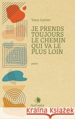Je prends toujours le chemin qui va le plus loin Cartier, Yann 9791097455651