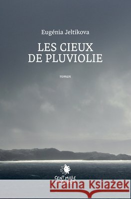 Les cieux de pluviolie Jeltikova, Eugénia 9791097455927 Cent Mille Milliards