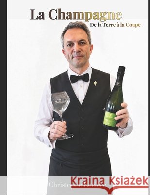 La Champagne: De la terre à la coupe Leclerc, Christophe 9791098285325 Northlake LCM