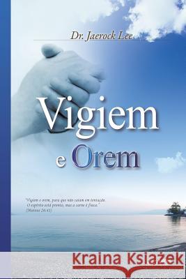 Vigiem e Orem: Keep Watching and Praying (Portuguese) Lee, Jaerock 9791126301034