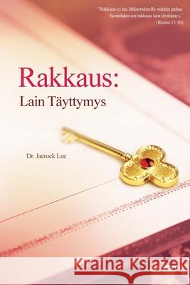 Rakkaus: Laint täyttymys Jaerock, Lee 9791126305315 Urim Books USA