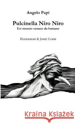 Pulcinella Niro Niro Angelo Papi   9791220006286 Angelo Papi