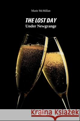 THE LOST DAY: Under Newgrange: 2020 Marie McMillan, Europe Books 9791220104098 Europe Books