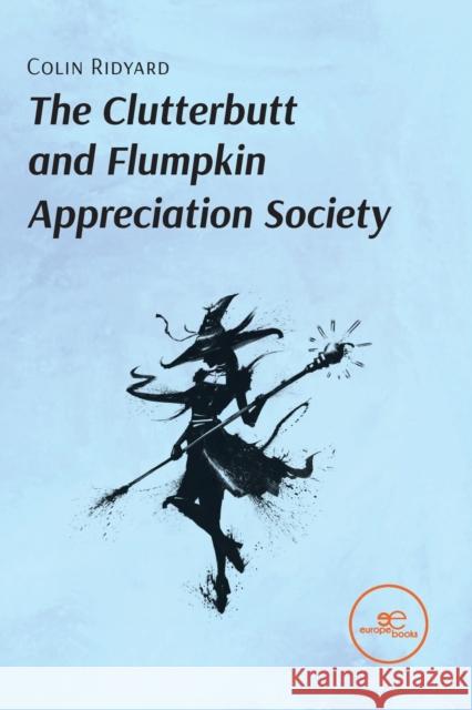 THE CLUTTERBUTT AND FLUMPKIN APPRECIATION SOCIETY Colin Ridyard 9791220111294 Europe Books
