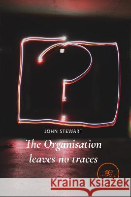 The organisation leaves no traces Stewart, John 9791220115490 Europe Books