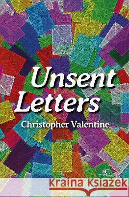 UNSENT LETTERS: 2022 Christopher Valentine, Europe Books 9791220122832 Europe Books