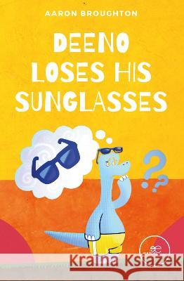 Deeno loses his sunglasses: 2022 Aaron Broughton Europe Books  9791220128469 Europe Books