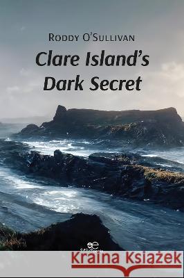 CLARE ISLAND’S DARK SECRET: 2022 Roddy O’Sullivan, Europe Books 9791220129886 Europe Books
