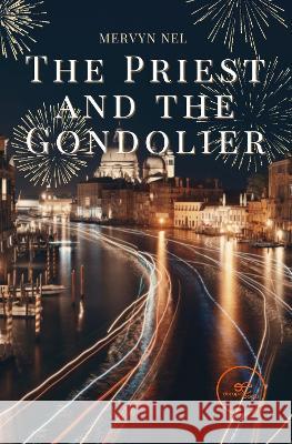 THE PRIEST AND THE GONDOLIER: 2023 Mervyn Nel, Europe Books 9791220135085