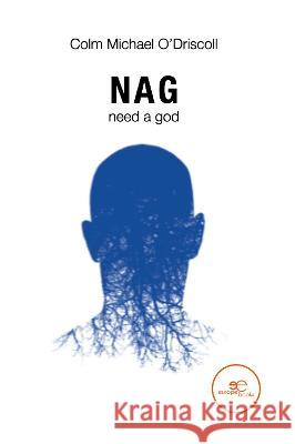 NAG: need a god: 2023 Colm Michael O'Driscoll Europe Books  9791220139571 Europe Books