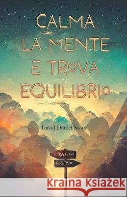 Calma la mente e trova equilibrio David Daniel Swan 9791221018820