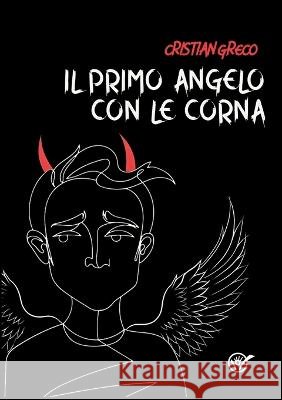 Il primo angelo con le corna Cristian Greco   9791221410150
