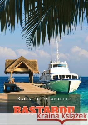 Bastardi! Raffaele Galantucci   9791221446678 Youcanprint