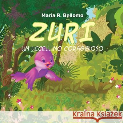 Zuri. Un uccellino coraggioso Maria Rosaria Bellomo   9791221448016 Youcanprint
