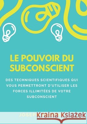 Le pouvoir du subconscient Murphy, Joseph 9791221460971