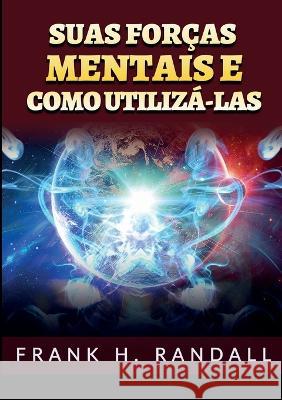 Suas forcas mentais e como utiliza-las Frank H Randall   9791221467789 Youcanprint