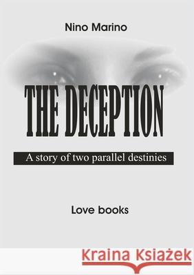 The Deception - A story of two parallel destinies Nino Marino 9791222742649