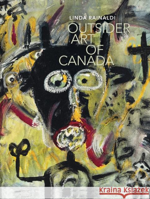 Outsider Art of Canada: What else can art be like? Linda Rainaldi 9791254600375 Five Continents Editions