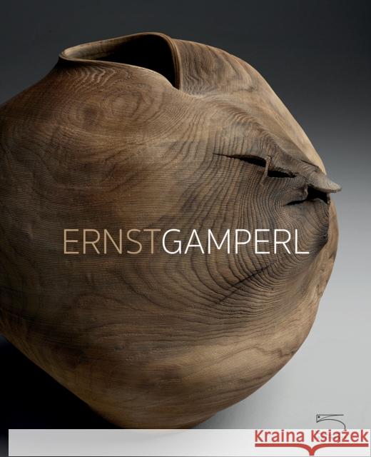 Ernst Gamperl: Poetry in Wood Antonia Bostrom 9791254600863