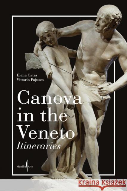 Canova in the Veneto: A Guide  9791254630587 Marsilio
