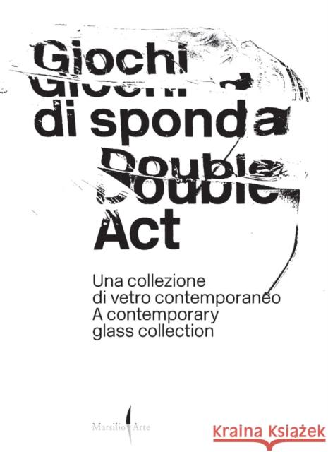 Double Act: A Contemporary Glass Collection  9791254630624 Marsilio