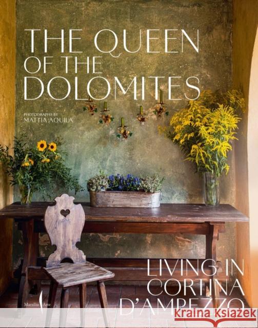 The Queen of the Dolomites: Living in Cortina d'Ampezzo Giol, Servane 9791254632154 Marsilio