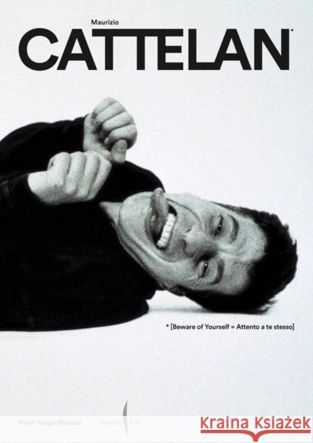 Maurizio Cattelan: Beware of Yourself Cattelan, Maurizio 9791254632468 Marsilio