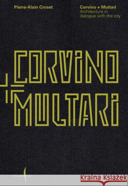 Corvino + Multari: Architecture in Progress: 1995-2025 Corvino, Vincenzo 9791254632932