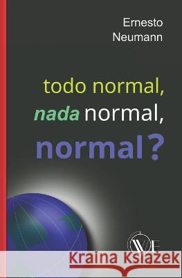 Todo Normal, NADA Normal, Normal? Ernesto Neumann 9791254970270