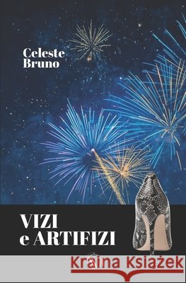 Vizi e Artifizi: L'artificiere Bruno, Natascia Francesca, Bergamaschi, Nicola, Bruno, Celeste 9791254972328