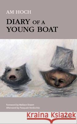 Diary of a Young Boat Am Hoch, Wallace Shawn, Pasquale Verdicchio 9791259910264 Intra S.R.L.S.