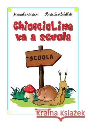 Chiocciolina va a scuola Manuela Mariani, Ilaria Scartabellati 9791280070227
