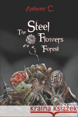 The Steel Flowers Forest Anthony C 9791280144140