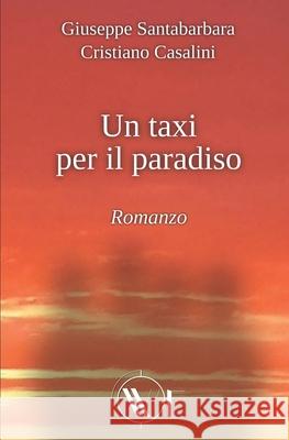 Un Taxi Per Il Paradiso Cristiano Casalini, Giuseppe Santabarbara 9791280240064 Edizioni We