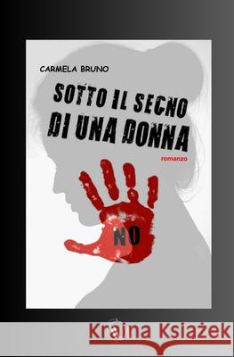 Sotto il segno di una donna Carmela Bruno, Biagio Pirìto 9791280240316 Edizioni We