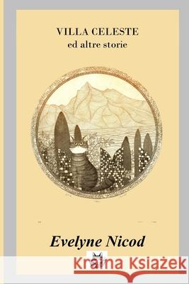 Villa Celeste: Ed altre storie Rodolfo Pardi, Evelyne Nicod 9791280330253 Gatteria