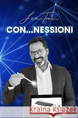 Con...nessioni Luca Tomei   9791280486981 Edizioni &100