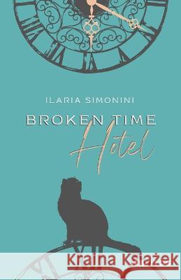 Broken Time Hotel Ilaria Simonini   9791280553607 Blitos Edizioni