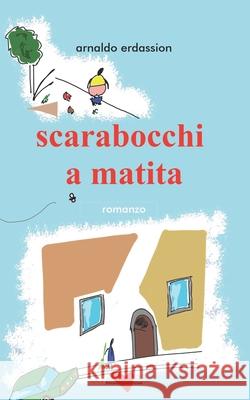 Scarabocchi a matita Arnaldo Erdassion 9791280555076