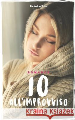 Io all'improvviso Federico Toro 9791280555205 Amazon Digital Services LLC - KDP Print US