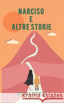 Narciso e Altre Storie Simona Incollu, Maria Sole Costanzo, Nora Ceccanti 9791280593078 Women Plot