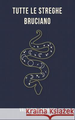 Tutte le streghe bruciano Maria Sole Costanzo, Nora Ceccanti, Leila Bussi 9791280593191 Women Plot