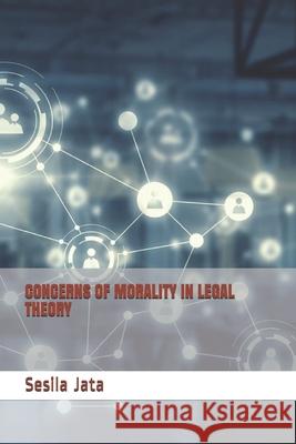Concerns of Morality in Legal Theory Sesila Jata, Francesca Terrazzino 9791280619068 Gruppo A.V. Italia S.R.L.