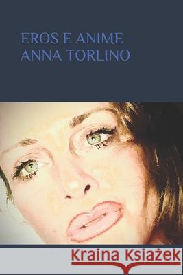 Eros e Anime Anna Torlino 9791280619075 Gruppo A.V. Italia S.R.L.