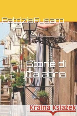 Storie di Calabria Patrizia Fusaro, Francesca Terrazzino 9791280619198 Gruppo A.V. Italia S.R.L.