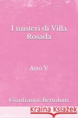 I misteri di Villa Rosada Gianfranco Bertolutti, Francesca Terrazzino 9791280619211 Gruppo A.V. Italia S.R.L.