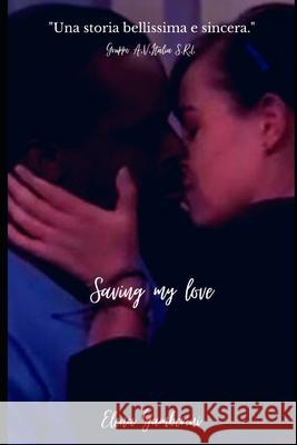 Saving my love Elena Gamberini, Francesca Terrazzino 9791280619297 Gruppo A.V. Italia S.R.L.